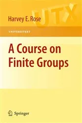Book cover of A Course on Finite Groups by H.E. Rose