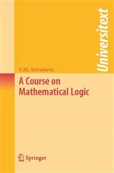 Book cover of A Course on Mathematical Logic by Shashi Mohan Srivastava