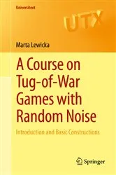 Book cover of A Course on Tug-of-War Games with Random Noise by Unknown