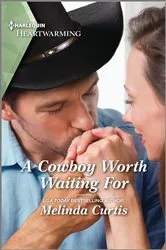 Book cover of A Cowboy Worth Waiting For by Melinda Curtis