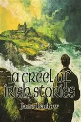Book cover of A Creel of Irish Stories by Jane Barlow