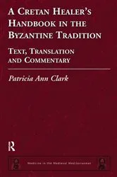 Book cover of A Cretan Healer's Handbook in the Byzantine Tradition by Patricia Ann Clark