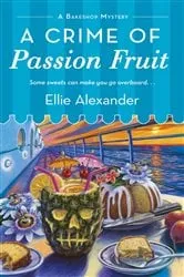 Book cover of A Crime of Passion Fruit by Ellie Alexander