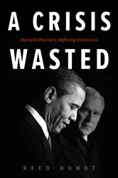 Book cover of A Crisis Wasted by Reed Hundt