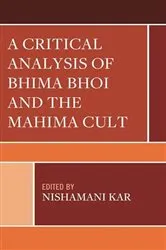 Book cover of A Critical Analysis of Bhima Bhoi and the Mahima Cult by Nishamani Kar