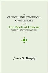 Book cover of A Critical and Exegetical Commentary on the Book of Genesis by James G. Murphy