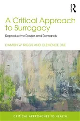 Book cover of A Critical Approach to Surrogacy by Damien Riggs