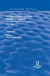 Book cover of A Critical Edition of John Fletcher's Comedy, Monsieur Thomas, or, Father's Own Son by John Fletcher