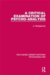 Book cover of A Critical Examination of Psycho-Analysis by Unknown
