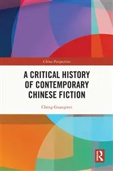 Book cover of A Critical History of Contemporary Chinese Fiction by Cheng Guangwei