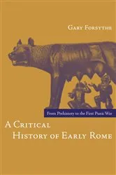 Book cover of A Critical History of Early Rome by Gary Forsythe