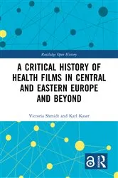 Book cover of A Critical History of Health Films in Central and Eastern Europe and Beyond by Victoria Shmidt