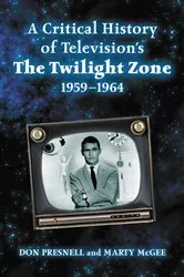 Book cover of A Critical History of Television's The Twilight Zone, 1959-1964 by Don Presnell
