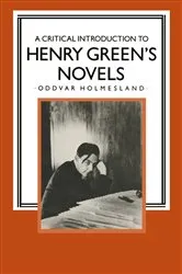 Book cover of A Critical Introduction to Henry Greenâ€™s Novels by Oddvar Holmesland