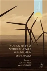 Book cover of A Critical Review of Scottish Renewable and Low Carbon Energy Policy by Geoffrey Wood