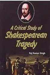 Book cover of A Critical Study Of Shakespearean Tragedy by Raj Kumar Singh