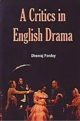 Book cover of A Critics In English Drama by Dheeraj Pandey