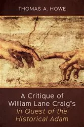Book cover of A Critique of William Lane Craig’s In Quest of the Historical Adam by Thomas A. Howe