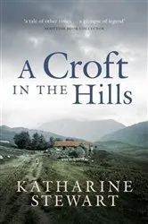Book cover of A Croft in the Hills by Katharine Stewart