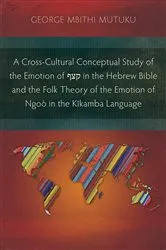 Book cover of A Cross-Cultural Conceptual Study of the Emotion of קצף in the Hebrew Bible and the Folk Theory of the Emotion of Ngoò in the Kĩkamba Language by George Mutuku