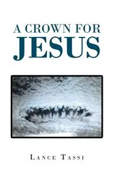 Book cover of A Crown for Jesus by Lance Tassi