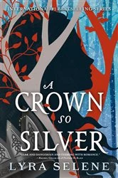 Book cover of A Crown So Silver by Lyra Selene