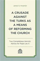 Book cover of A Crusade Against the Turks as a Means of Reforming the Church by James G. Kroemer