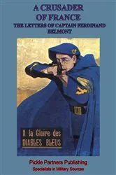 Book cover of A Crusader Of France: The Letters Of Captain Ferdinand Belmont Of The Chasseurs Alpins (August 2, 1914-December 28, 1915) by Unknown