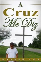 Book cover of A Cruz Me Diz by Darren Cox