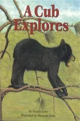 Book cover of A Cub Explores by Pamela Love