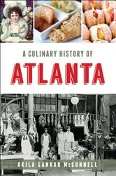 Book cover of A Culinary History of Atlanta by Akila Sankar McConnell