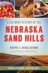 Book cover of A Culinary History of the Nebraska Sand Hills by Christianna Reinhardt