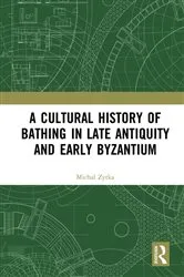 Book cover of A Cultural History of Bathing in Late Antiquity and Early Byzantium by Unknown