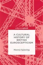 Book cover of A Cultural History of British Euroscepticism by M. Spiering
