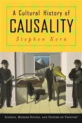 Book cover of A Cultural History of Causality by Stephen Kern