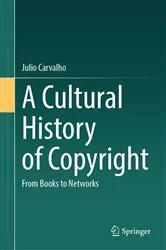 Book cover of A Cultural History of Copyright by Julio Carvalho
