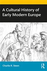Book cover of A Cultural History of Early Modern Europe by Charlie R. Steen