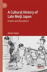 Book cover of A Cultural History of Late Meiji Japan by Alistair Swale