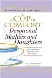 Book cover of A Cup of Comfort Devotional for Mothers and Daughters by James Stuart Bell