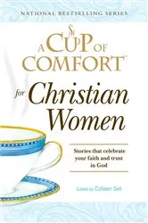 Book cover of A Cup of Comfort for Christian Women by Colleen Sell