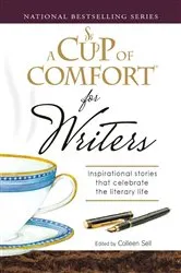 Book cover of A Cup of Comfort for Writers by Colleen Sell