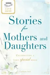 Book cover of A Cup of Comfort Stories for Mothers and Daughters by Colleen Sell