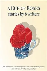 Book cover of A Cup of Roses, Stories by 8 Writers by Fiona Gold Kroll