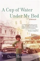 Book cover of A Cup of Water Under My Bed by Daisy Hernández