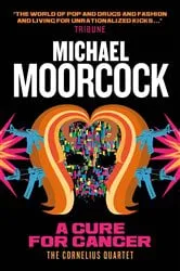 Book cover of A Cure for Cancer by Michael Moorcock