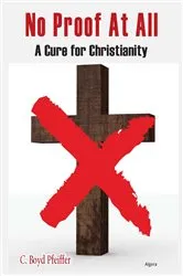 Book cover of A Cure for Christianity by C. Boyd Pfeiffer
