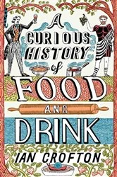 Book cover of A Curious History of Food and Drink by Ian Crofton