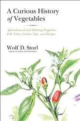 Book cover of A Curious History of Vegetables by Wolf D. Storl