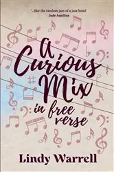 Book cover of A Curious Mix in Free Verse by Lindy Warrell