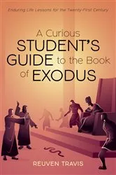 Book cover of A Curious Student’s Guide to the Book of Exodus by Reuven Travis